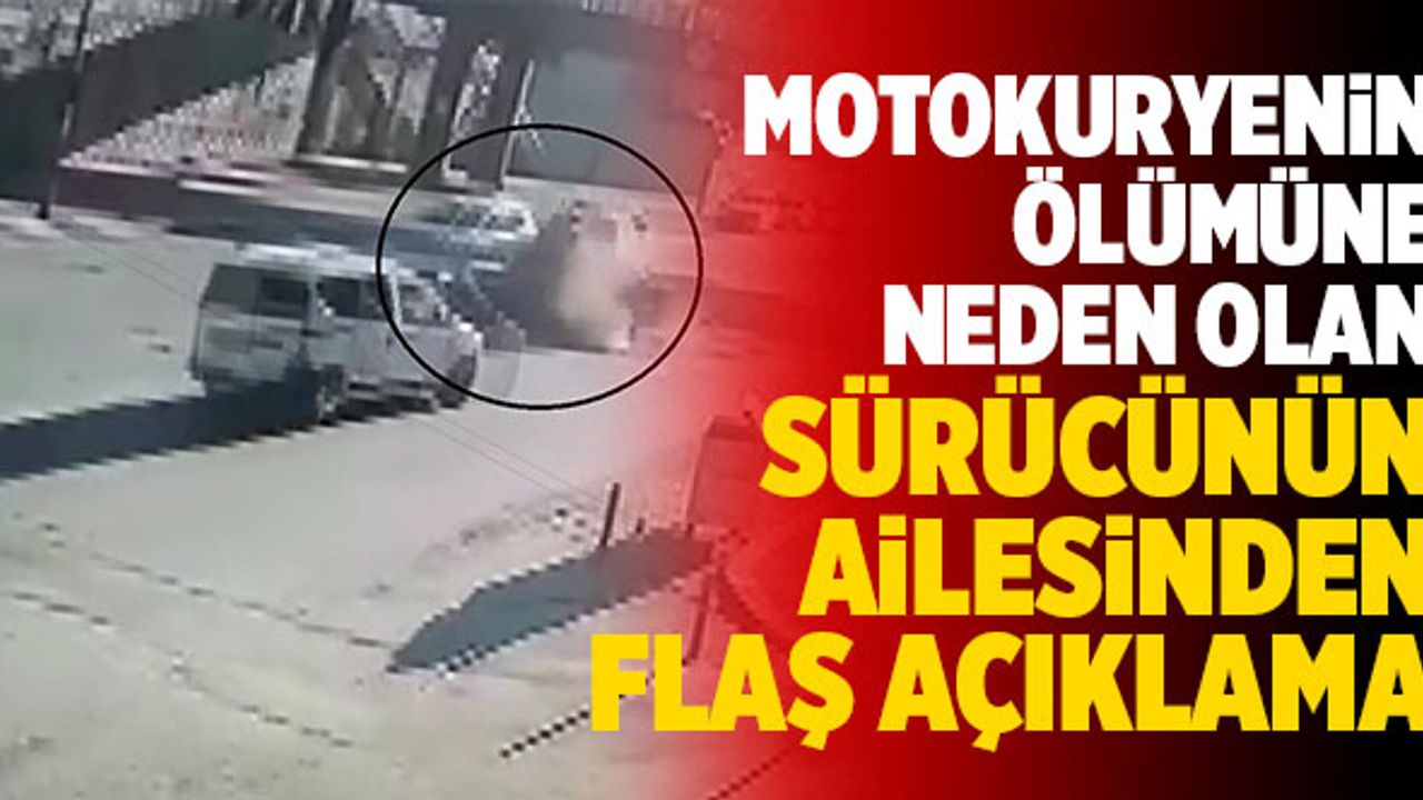 Motokuryenin Ölümüne Neden Olan Sürücünün Ailesinden Açıklama