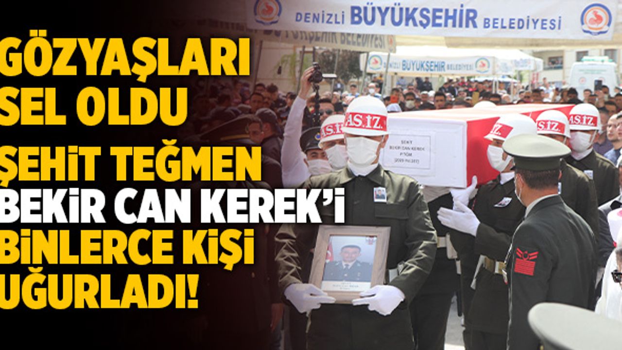 Şehit Teğmen Bekir Can Kerek’i Denizli’de Binlerce Kişi Uğurladı!