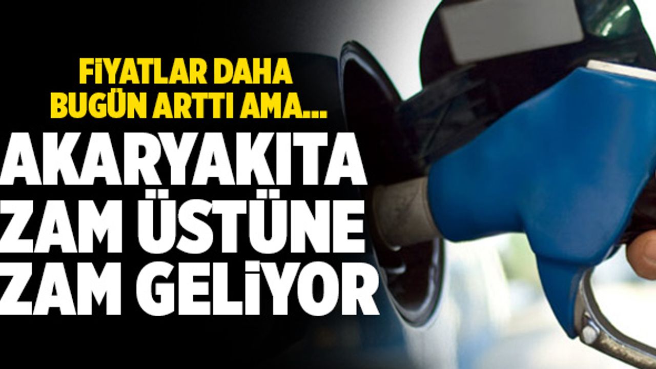 Akaryakıta Zam Üstüne Zam Geliyor
