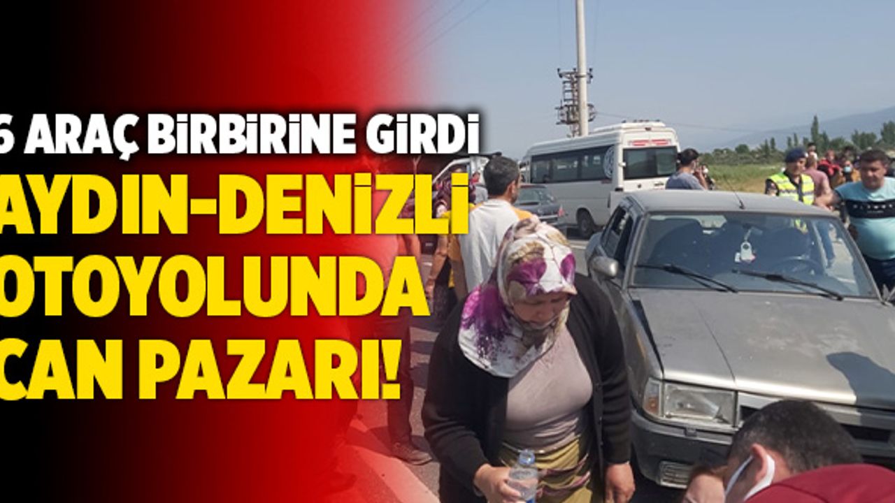 Aydın-Denizli Otoyolunda 6 Araç Birbirine Girdi