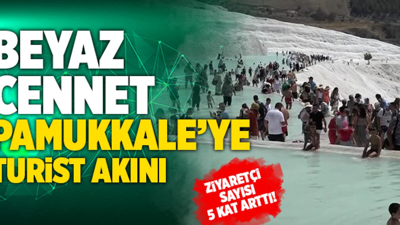 Beyaz Cennet Pamukkale'ye Gelen Ziyaretçi Sayısı 5 Kat Arttı
