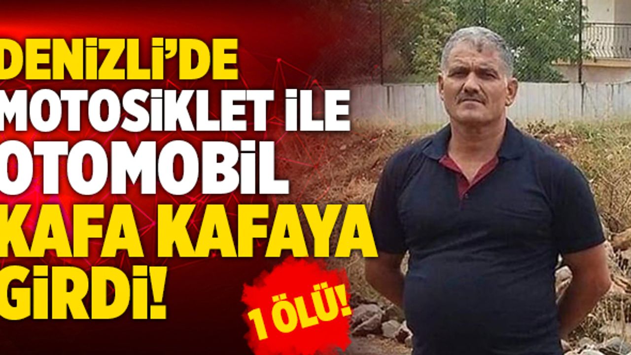 Denizli’de Motosiklet İle Otomobil Kafa Kafaya Girdi! 1 Ölü…