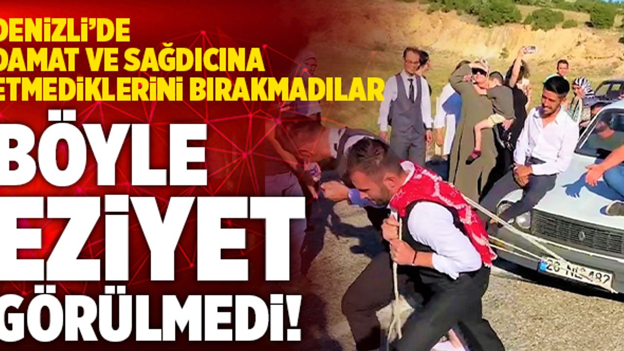 Denizli’de Damat Ve Sağdıcına Etmediklerini Bırakmadılar!