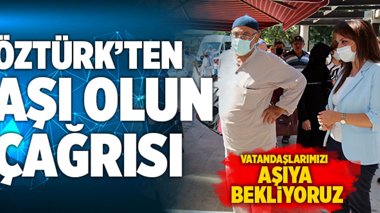 Müdür Berna Öztürk’ten Aşı Olun Çağrısı