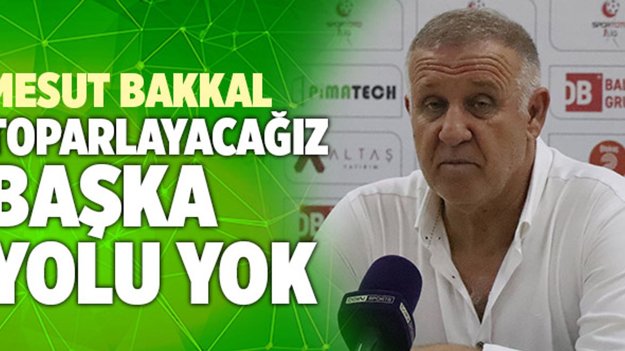 Denizlispor Teknik Direktörü Mesut Bakkal; “Toparlayacağız, Başka Yolu Yok”