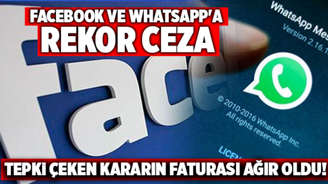 Tepki Çeken Kararın Faturası Ağır Oldu! Facebook ve WhatsApp'a Rekor Ceza