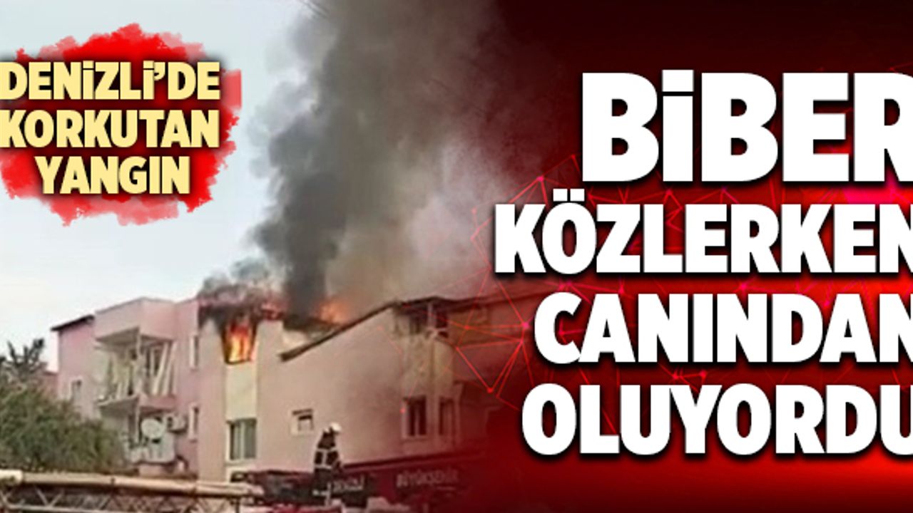 Biber Közlerken Canından Oluyordu! Denizli’de Korkutan Yangın…