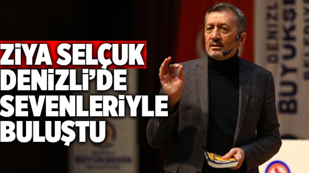 Ziya Selçuk Denizli’de Sevenleri İle Bir Araya Geldi