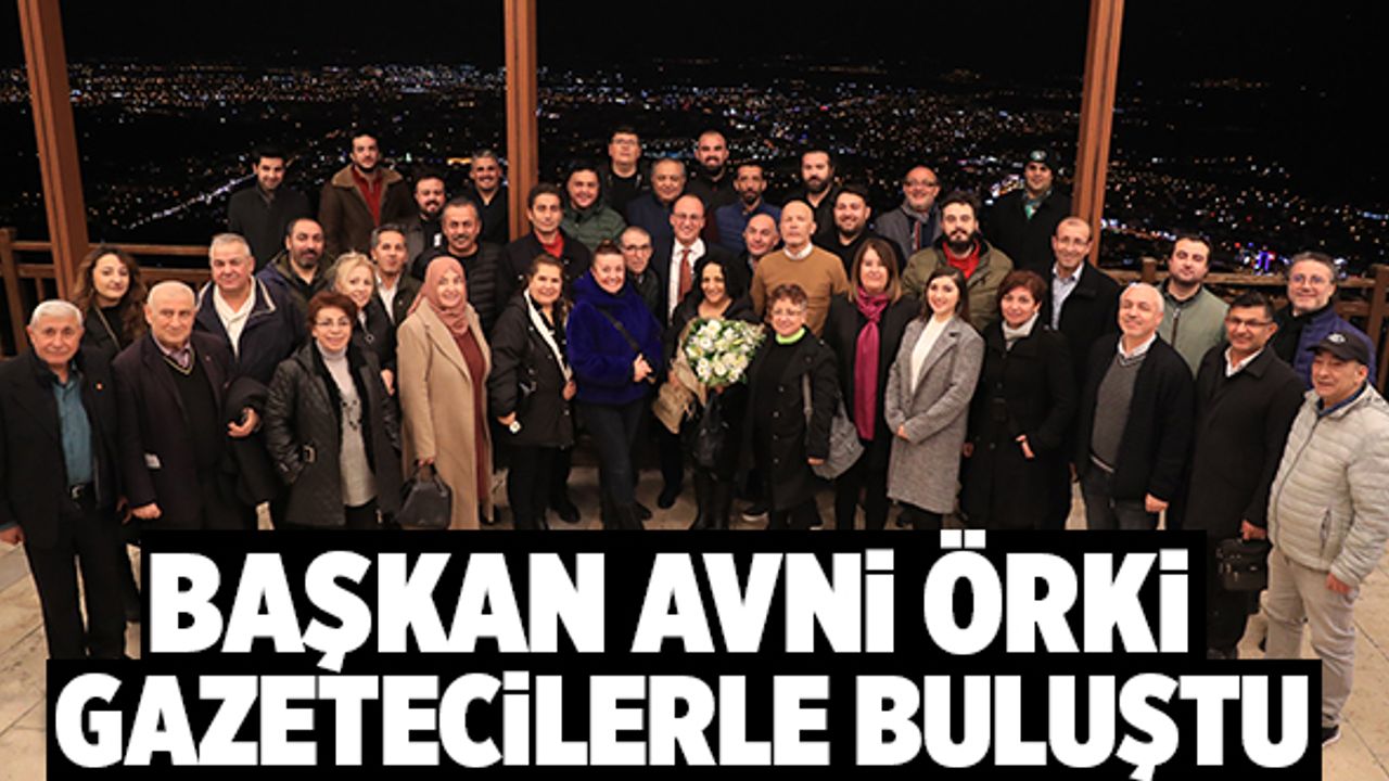 Başkan Avni Örki Gazetecilerle Buluştu