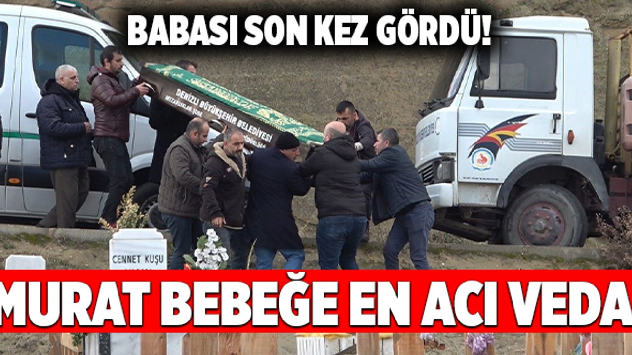Denizli’de Öldürülen 2 Yaşındaki Murat Bebek Defnedildi!