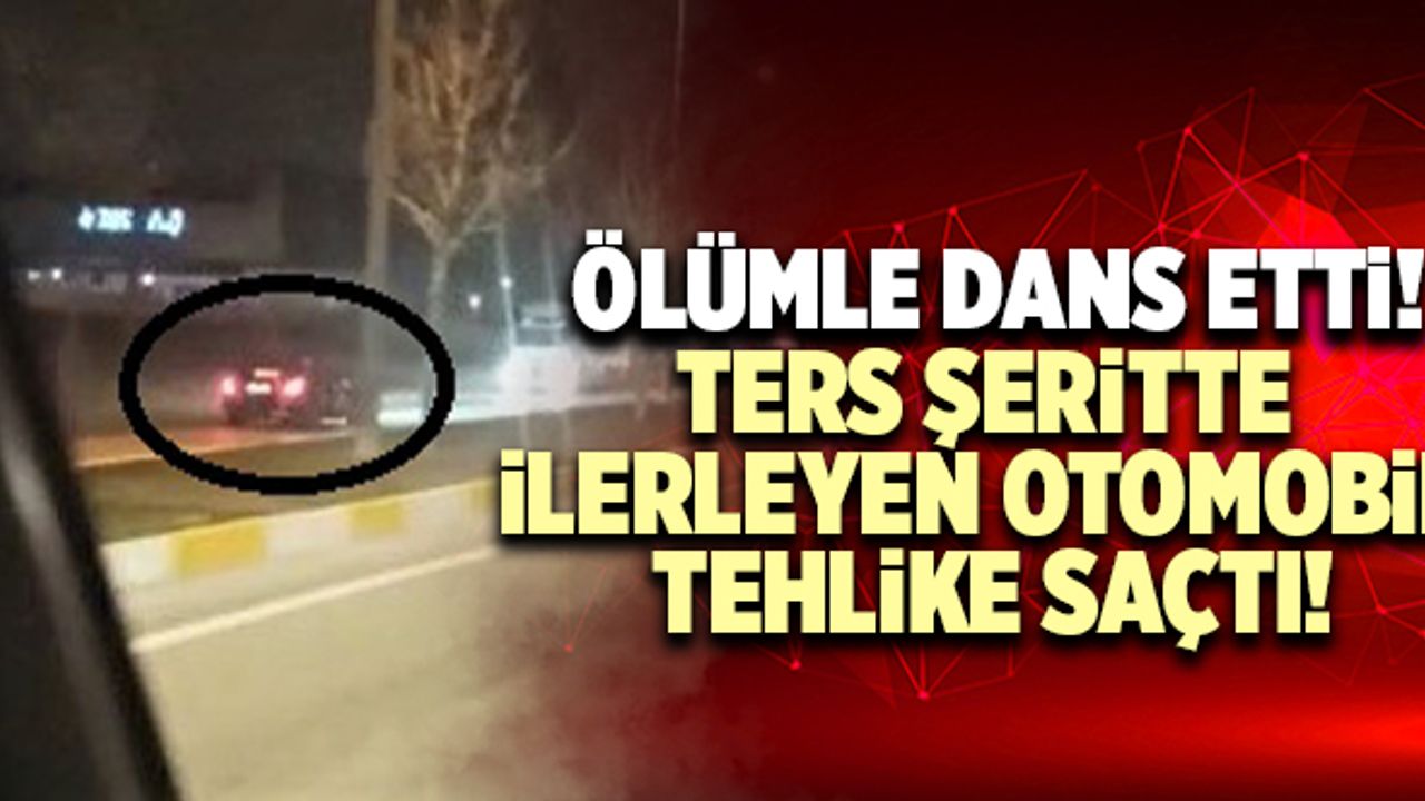 Ters Şeritte İlerleyen Otomobil Tehlike Saçtı!