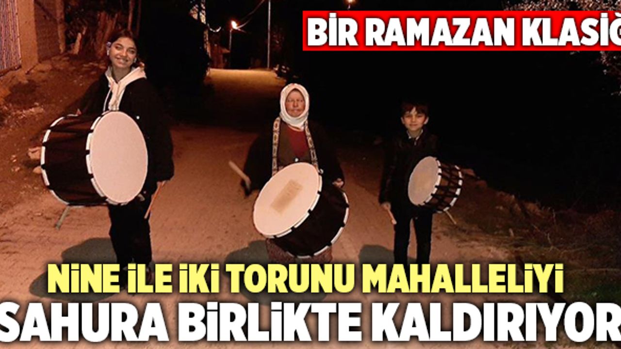 Denizli’de Nine İle İki Torunu Mahalleliyi Sahura Birlikte Kaldırıyor
