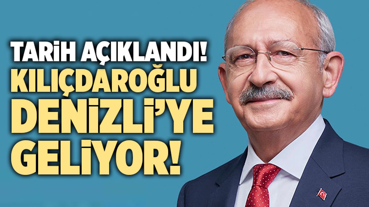 Kemal Kılıçdaroğlu'nun Denizli Programı Açıklandı!