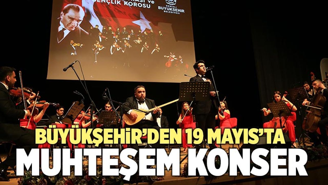 Denizli Büyükşehir’den 19 Mayıs’ta Muhteşem Konser
