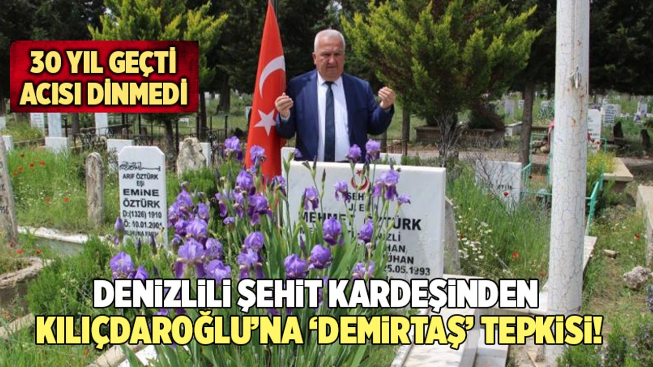 Denizlili Şehit Kardeşinden Kemal Kılıçdaroğlu’na ‘Demirtaş’ Tepkisi!