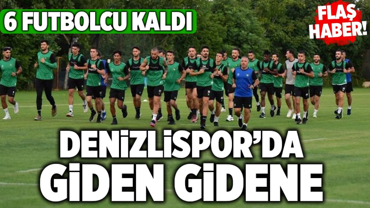Denizlispor’da Giden Gidene! 6 Futbolcu Kaldı