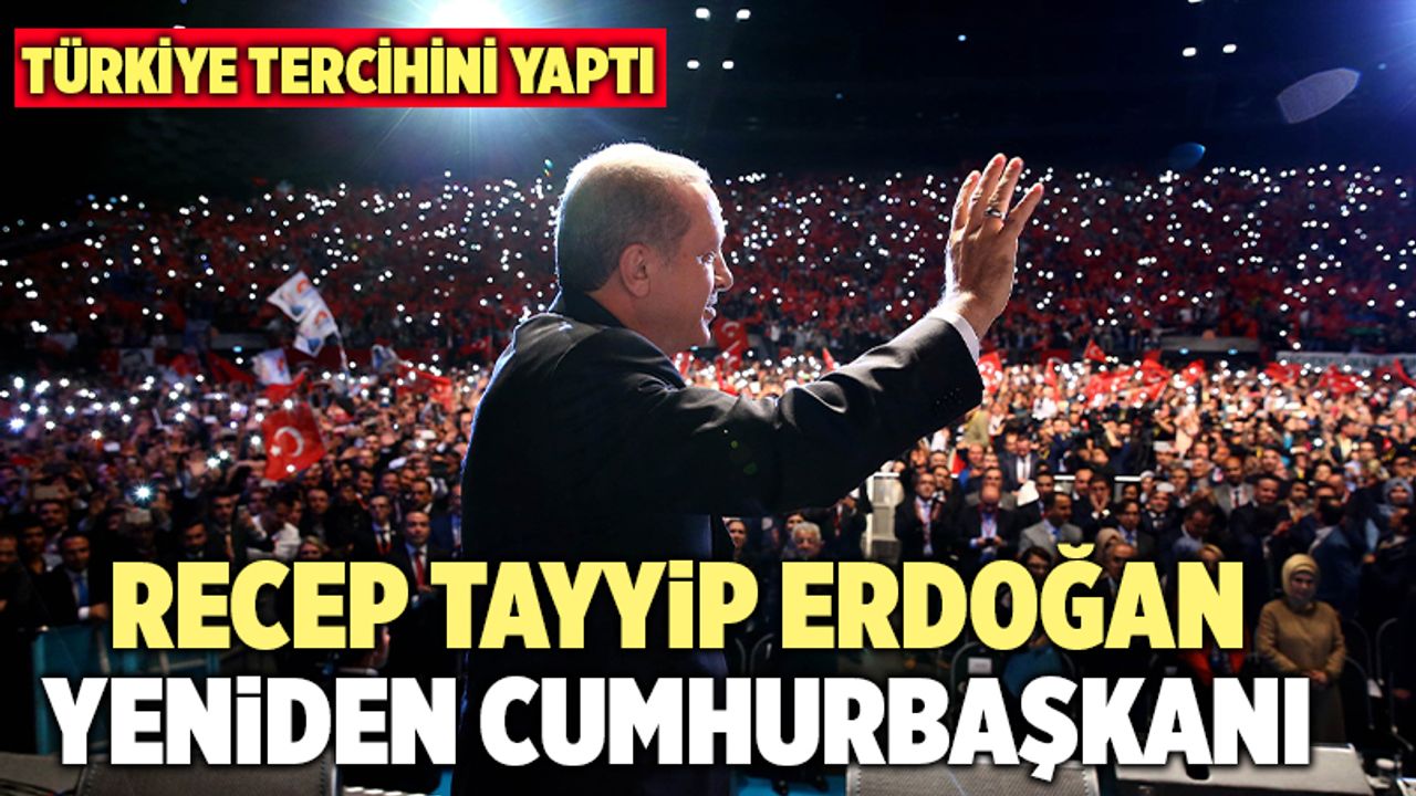Son Dakika! Recep Tayyip Erdoğan Yeniden Cumhurbaşkanı