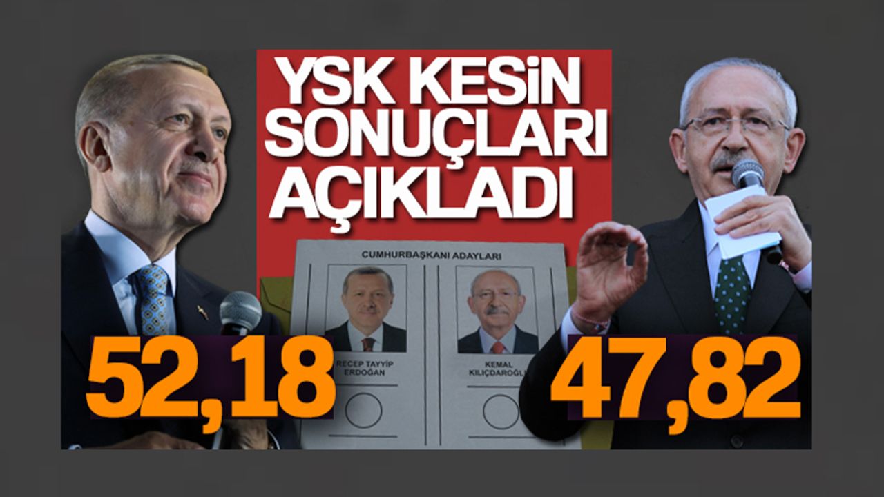 YSK Cumhurbaşkanlığı İkinci Tur Kesin Seçim Sonuçlarını Açıkladı!