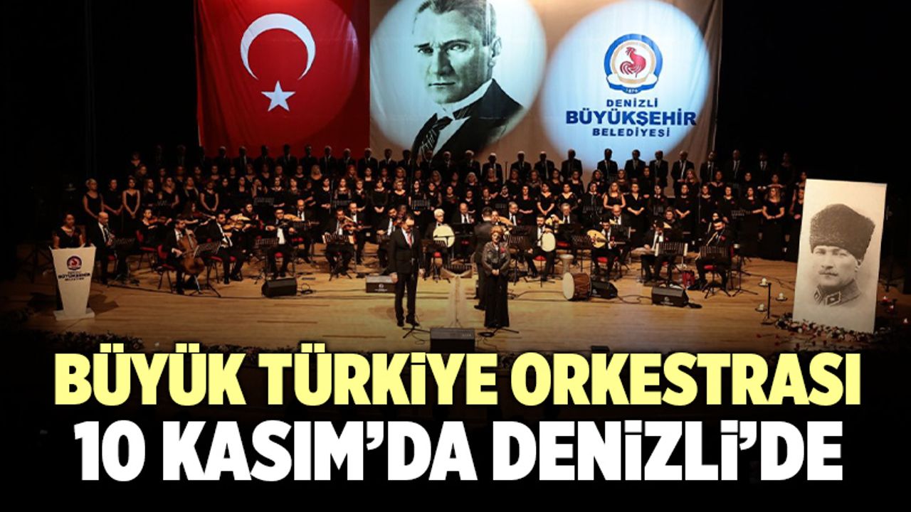 Büyük Türkiye Orkestrası 10 Kasım’da Denizli’de