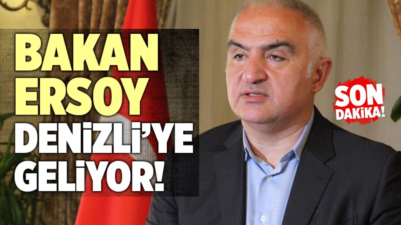 Kültür ve Turizm Bakanı Ersoy Denizli’ye Geliyor