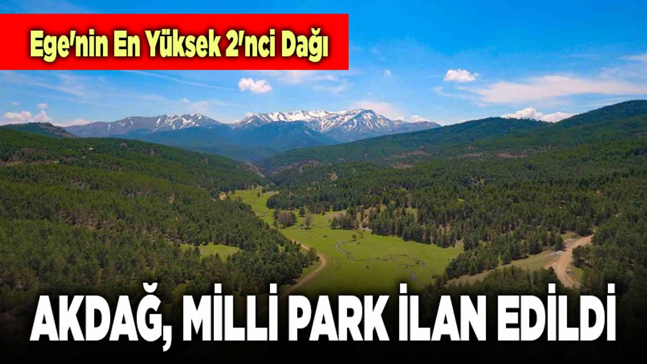 Ege'nin En Yüksek 2'nci Dağı Akdağ, Milli Park İlan Edildi