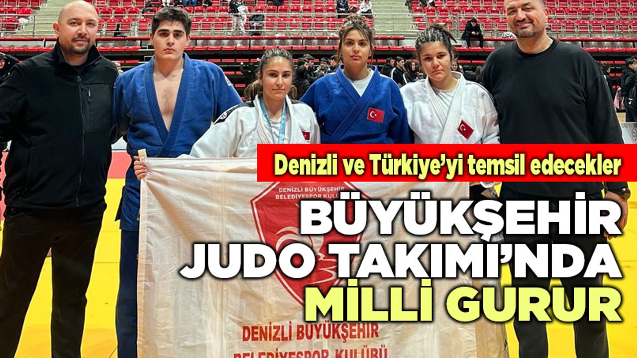 Büyükşehir Judo Takımı’nda milli gurur   