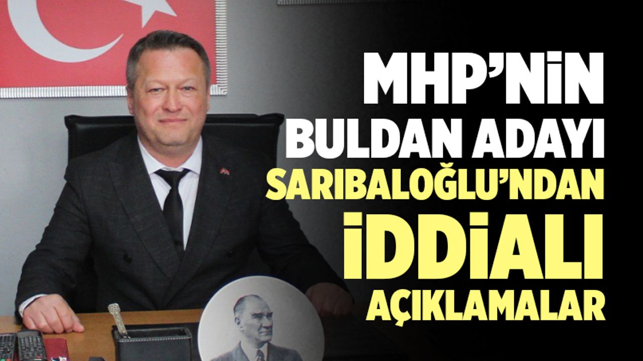 MHP’li Mesut Sarıbaloğlu; “Bize Güvenenleri Mahcup Etmeyeceğiz”