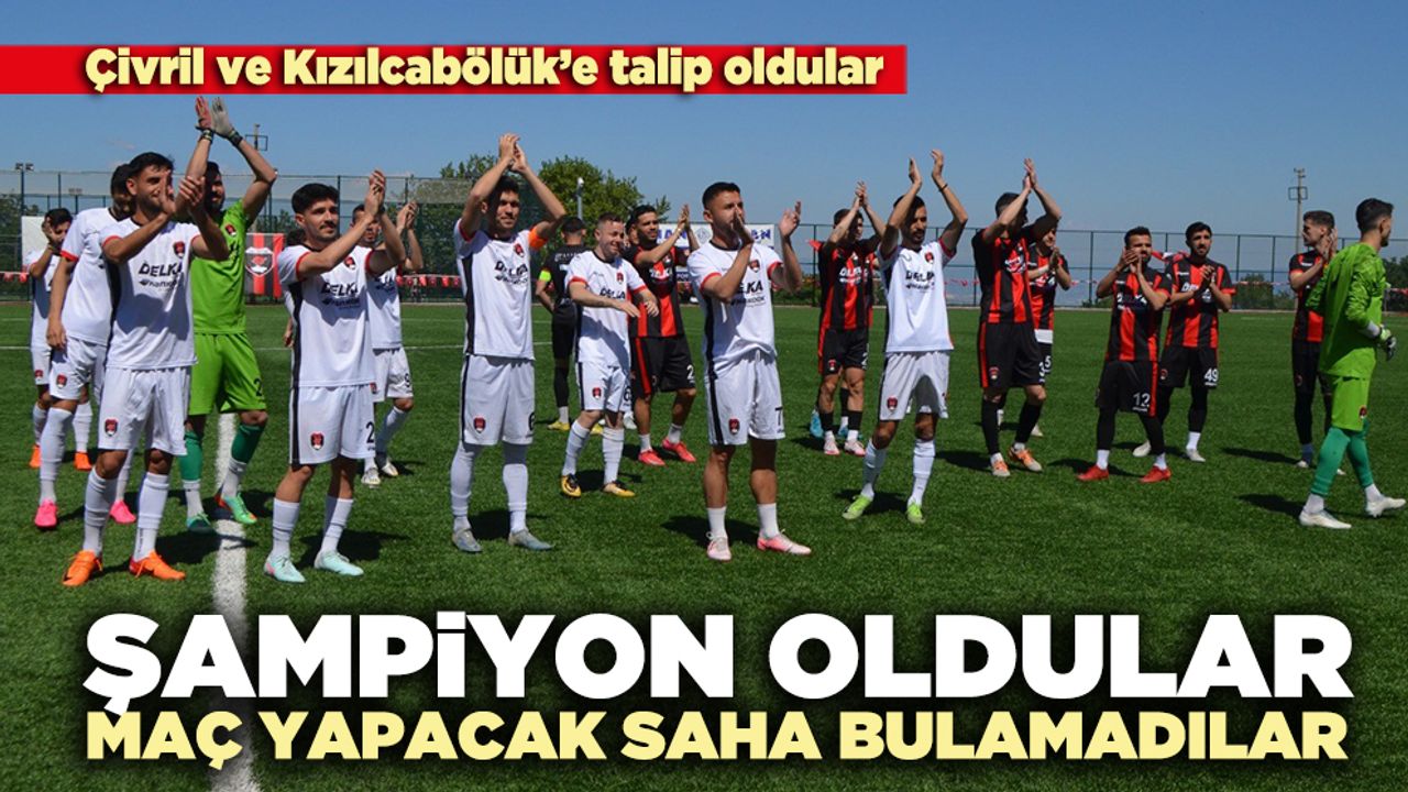 Şampiyon oldular maç yapacak saha bulamadılar