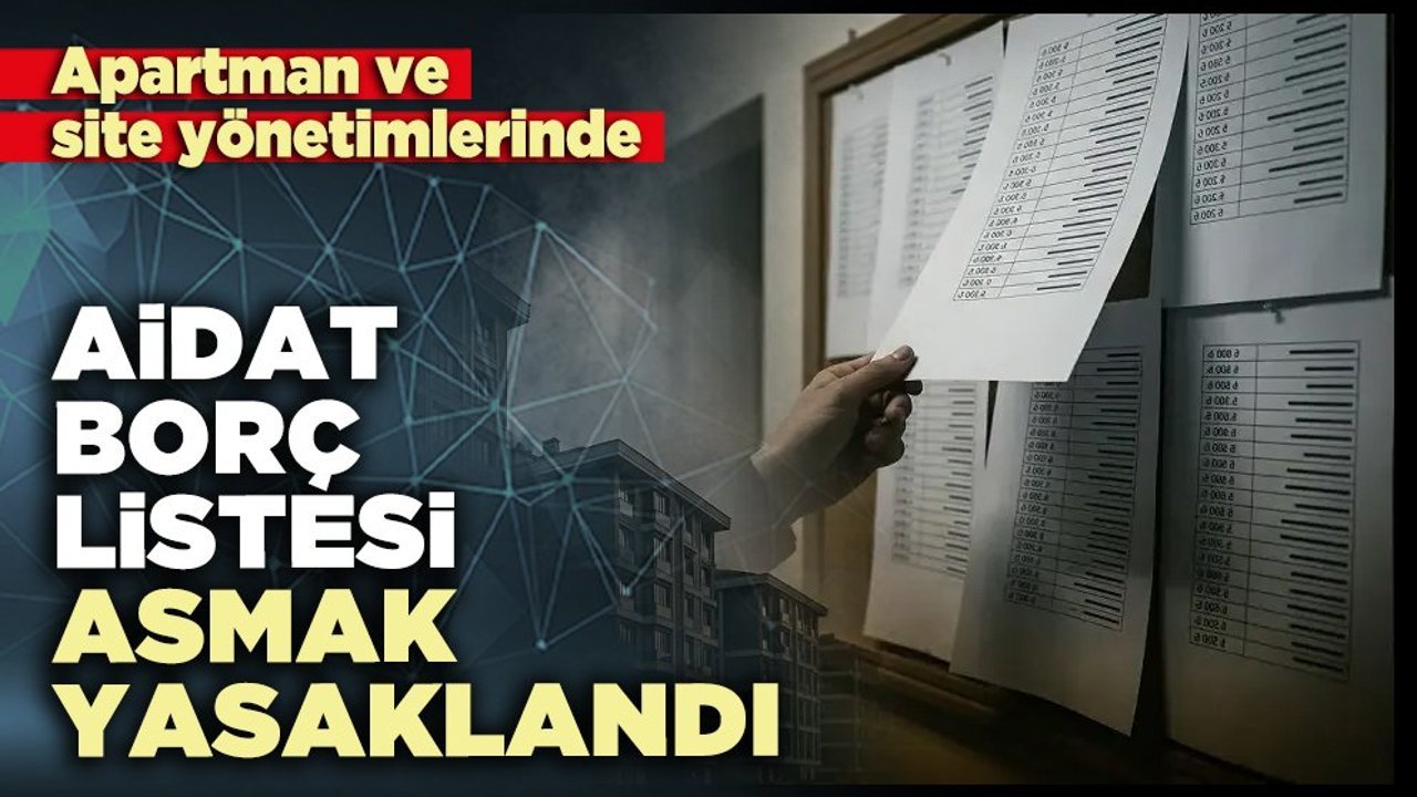 Apartman ve site yönetimlerinde aidat borç listesi asmak yasaklandı