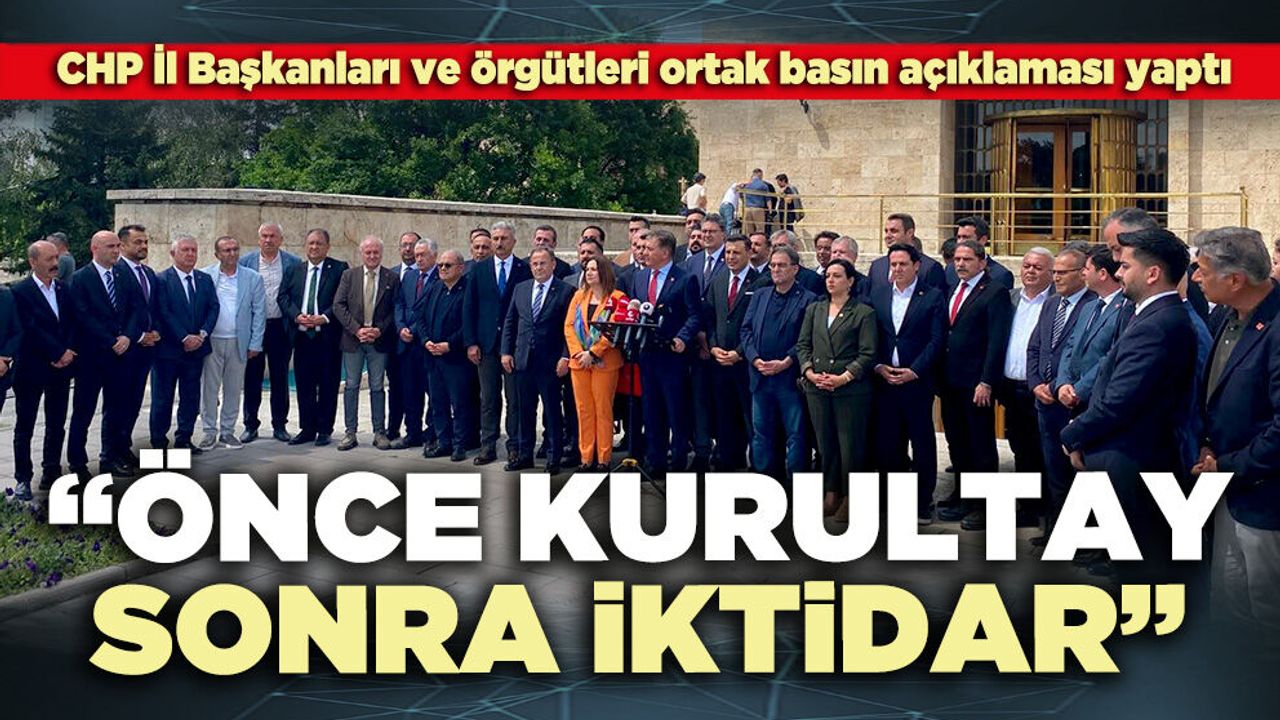 CHP İl Başkanları ortak basın açıklaması yaptı “Önce kurulta