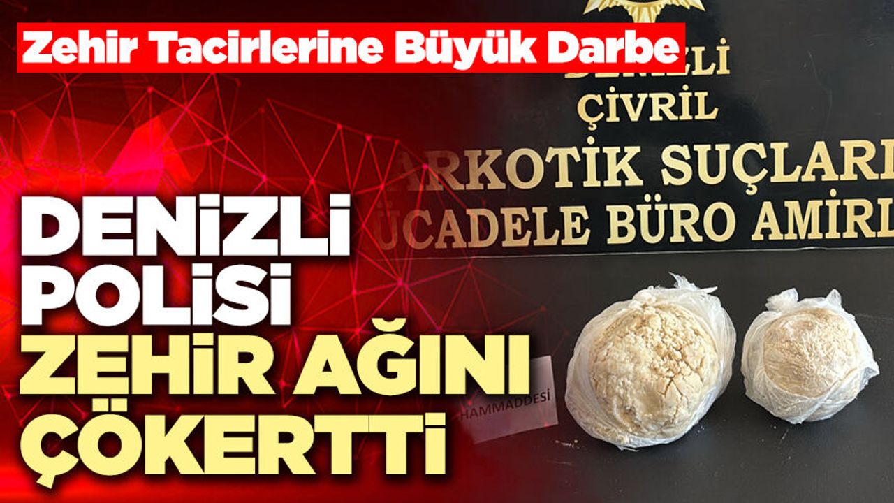 Denizli Polisi Zehir Ağını Çökertti