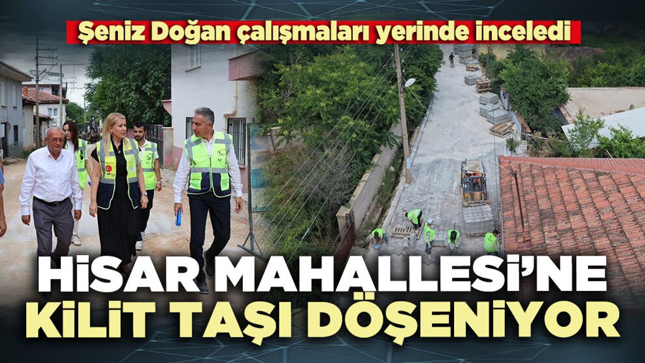 Hisar Mahallesi’ne kilit taşı döşeniyor