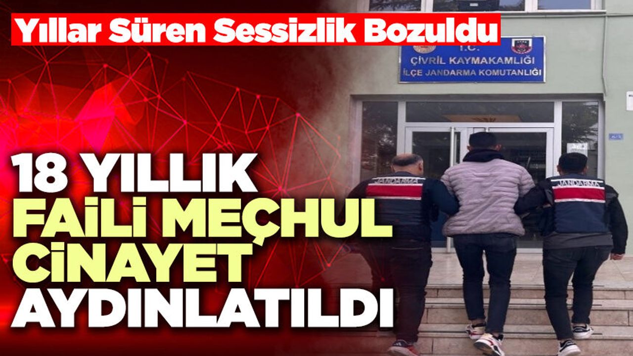 18 Yıllık Faili Meçhul Cinayet Aydınlatıldı