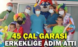 45 Çal Garası Erkekliğe Adım Attı
