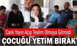 Canlı Yayın Açıp Teslim Olmaya Giden Katil Zanlısı 3 Çocuğu Yetim Bıraktı