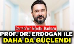 Cerrahi’nin Nöroloji Kadrosu Prof. Dr. Erdoğan İle Daha Da Güçlendi