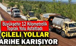 Çileli Yollar Büyükşehir İle Tarihe Karışıyor