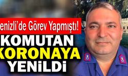 Denizli’de Görev Yapan Jandarma Komutanı Koronavirüse Yenildi