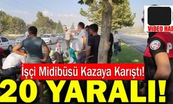 Denizli’de İşçi Midibüsü Kazaya Karıştı!  20 Kişi Yaralandı!