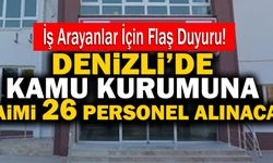 Denizli’de Kamu Kurumuna Daimi 26 Personel Alınacak