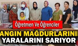 Denizli’de Öğretmen Ve Öğrenciler Yangın Mağdurlarının Yaralarını Sarıyor