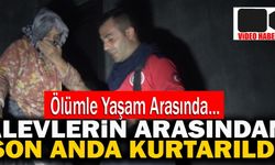 Denizli’de Yaşlı Kadın Alevlerin Arasından Son Anda Kurtarıldı