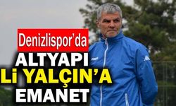 Denizlispor’da Altyapı Ali Yalçın’a Emanet