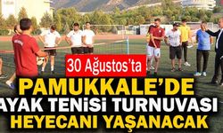 Pamukkale’de 30 Ağustos Coşkusu Turnuvayla Yaşanacak