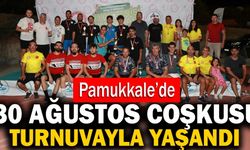 Pamukkale’de 30 Ağustos Coşkusu Turnuvayla Yaşandı