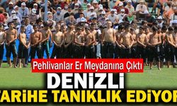 Pehlivanlar Er Meydanına Çıktı, Denizli Tarihe Tanıklık Ediyor