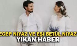 Recep Niyaz Ve Eşi Betül Niyaz’ı Yıkan Haber