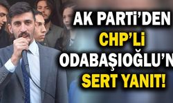 AK Parti’den CHP’li Odabaşıoğlu’na Sert Yanıt!