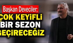 Başkan Deveciler; “Çok Keyifli Bir Sezon Geçireceğiz”