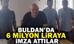 Buldan’da 6 Milyon Liraya İmza Attılar